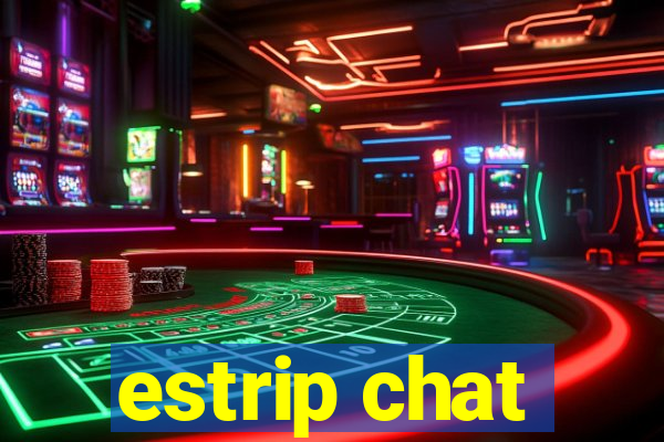 estrip chat